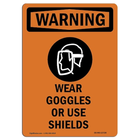Signmission OSHA WARNING Sign, Wear Goggles Or Use Shields, 14in X 10in Rigid Plastic, 10" W, 14" H, Portrait OS-WS-P-1014-V-13728